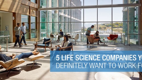 5 Life Science Companies You Definitely Want to Work For