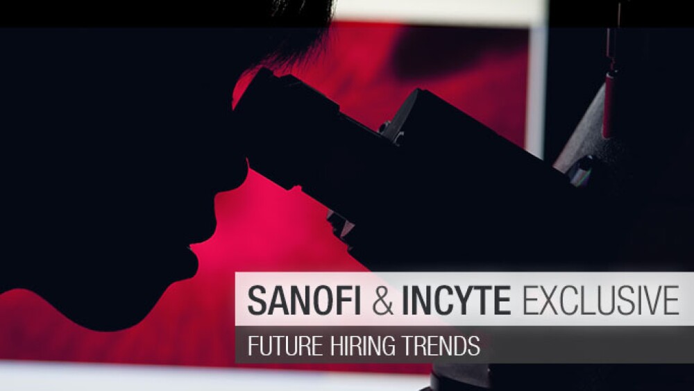 Sanofi And Incyte Execs Exclusive: Future Hiring Trends And What They're Looking For In New Hires